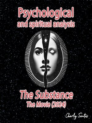 cover image of Psychological and spiritual analysis the Substance (The movie) 2024